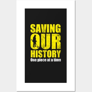 Metal detecting tshirt - saving our history one piece at a time Posters and Art